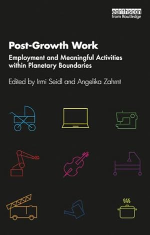Bild des Verkufers fr Post-Growth Work : Employment and Meaningful Activities within Planetary Boundaries zum Verkauf von AHA-BUCH GmbH