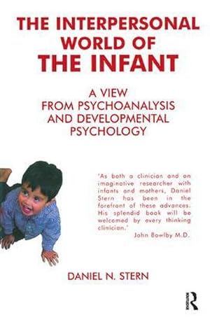 Image du vendeur pour The Interpersonal World of the Infant : A View from Psychoanalysis and Developmental Psychology mis en vente par AHA-BUCH GmbH