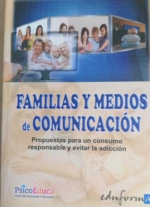 Seller image for Familias y medios de comunicacin. Propuestas para un consumo responsable y evitar la adiccin (Comunicacion) for sale by LIBRERA OESTE