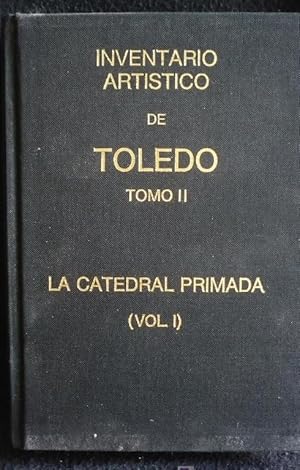 Seller image for INVENTARIO ARTISTICO DE TOLEDO. TOMO II. LA CATEDRAL PRIMADA. VOL. I. MINISTERIO CULTURA. 1989 440 for sale by LIBRERA OESTE