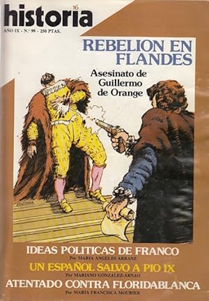 Imagen del vendedor de HISTORIA 16. AO IX. N99. REBELIN EN FLANDES; ASESINATO DE GUILLERMO DE ORANGE; IDEAS POLTICAS DE FRANCO; UN ESPAOL SALVO A PIO IX; ATENTADO CONTRA FLORIDABLANCA a la venta por Librera Vobiscum