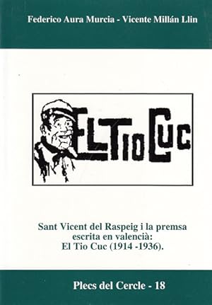 Imagen del vendedor de EL TIO CUC. SANT VICENT DEL RASPEIG I LA PREMSA ESCRITA EN VALENCI: EL TIO CUC (1914-1936) a la venta por Librera Vobiscum