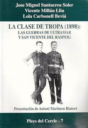 Imagen del vendedor de LA CLASE DE TROPA (1898): LAS GUERRAS DE ULTRAMAR Y SAN VICENTE DEL RASPEIG a la venta por Librera Vobiscum