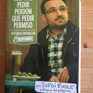 Imagen del vendedor de Ms vale pedir perdn que pedir permiso: Historias ntimas de \1Salvados\1 ((Fuera de coleccin)) a la venta por LIBRERA OESTE