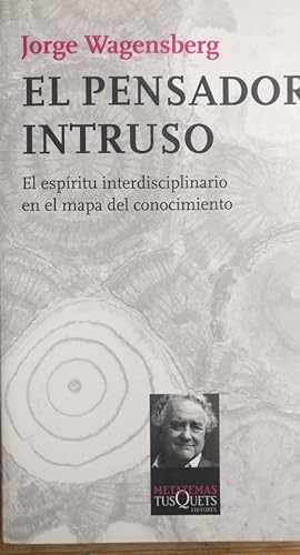 Imagen del vendedor de El Pensador Intruso. El Espritu Interdisciplinario En El Mapa Del Conocimiento Wagensberg TUSQUETS a la venta por LIBRERA OESTE