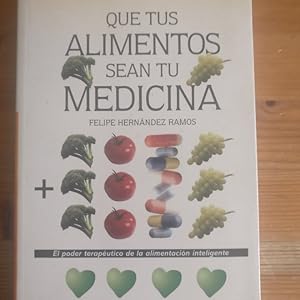 Imagen del vendedor de Que tus alimentos sean tu medicina Hernndez Ramos, Felipe Publicado por RBA Libros (2003) 250pp a la venta por LIBRERA OESTE