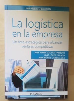 Seller image for La logstica en la empresa: Un rea estratgica para alcanzar ventajas competitivas (Empresa y Gestin) for sale by LIBRERA OESTE