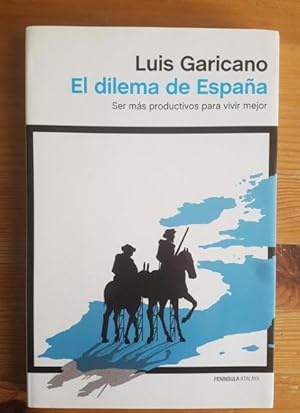 Image du vendeur pour El dilema de Espaa : ser ms productivos para vivir mejor Garicano Gabilondo, peninsula 2014 197pp mis en vente par LIBRERA OESTE