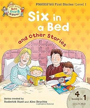 Seller image for Oxford Reading Tree Read With Biff, Chip, and Kipper: Level 1 Phonics & First Stories: Six in a Bed and Other Stories (Read With Biff Chip & Kipper) for sale by WeBuyBooks