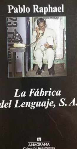 Imagen del vendedor de PABLO RAPHAEL. LA FABRICA DEL LENGUAJE, S.A. ANAGRAMA 2001 300pp a la venta por LIBRERA OESTE