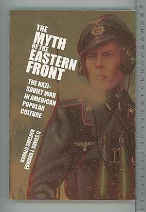 Imagen del vendedor de The Myth of the Eastern Front: The Nazi-Soviet War In American Popular Culture a la venta por Joe Orlik Books