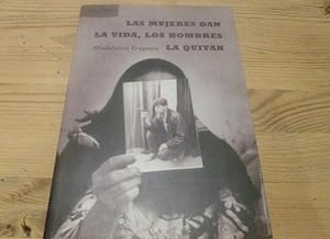 Seller image for Las mujeres dan la vida, los hombres. for sale by LIBRERA OESTE