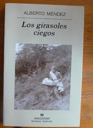 Imagen del vendedor de Los girasoles ciegos Alberto Mndez Publicado por Anagrama (2006) 154pp a la venta por LIBRERA OESTE