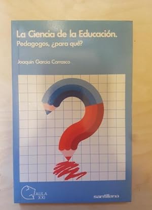 Immagine del venditore per Ciencia de la educacion, la. pedagogos para que? venduto da LIBRERA OESTE