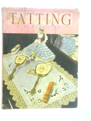 Imagen del vendedor de Every Woman's Complete Guide to Tatting: Illustrated a la venta por World of Rare Books