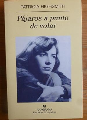 Seller image for PJAROS A PUNTO DE VOLAR. Patricia HIGHSMITH ANAGRAMA 1 ed (2002) 298pp for sale by LIBRERA OESTE