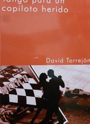 Seller image for Tango para un copiloto herido Torrejn Lechn, David Ediciones de La Discreta,2010 339pp for sale by LIBRERA OESTE