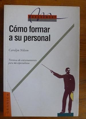 Seller image for Como Formar A su Personal: Tecnicas de Entrenamiento Para No Especialistas for sale by LIBRERA OESTE