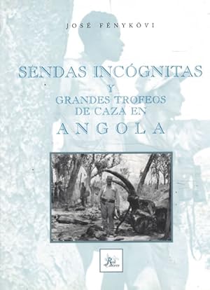 Imagen del vendedor de Sendas incgnitas y grandes trofeos de caza en Angola a la venta por Librera Cajn Desastre