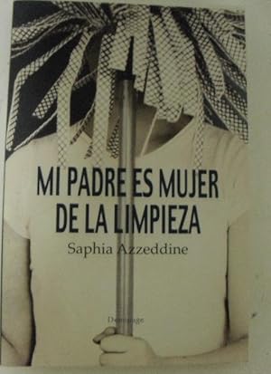 Imagen del vendedor de MI PADRE ES MUJER DE LA LIMPIEZA (NARRATIVA) a la venta por LIBRERA OESTE