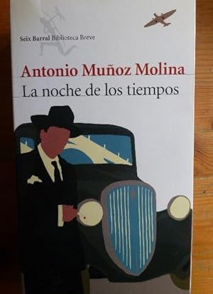 Imagen del vendedor de LA NOCHE DE LOS TIEMPOS ANTONIO MUOZ MOLINA Publicado por SEIX BARRAL (2009) 958pp a la venta por LIBRERA OESTE