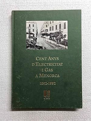 Imagen del vendedor de Cent Anys d'electricitat i Gas a Menorca. 1892-1992 a la venta por Campbell Llibres