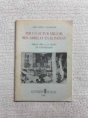 Seller image for Per un futur millor, ben arrelat en el passat. Preg per a la festa de l'Estendard for sale by Campbell Llibres