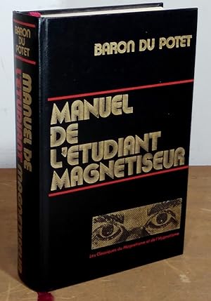 Seller image for MANUEL DE L'ETUDIANT MAGNETISEUR PAR LE BARON DU POTET for sale by Livres 113