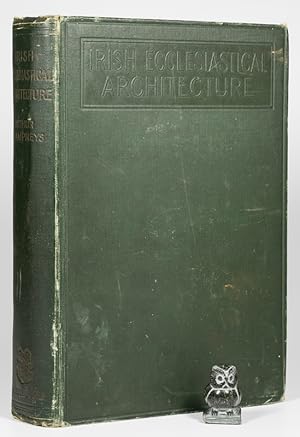 Imagen del vendedor de Irish Ecclesiastical Architecture. With some Notice of Similar or Related Work in England, Scotland and Elsewhere. With numerous Illustrations Chiefly from Photographs by the Author. a la venta por West Coast Rare Books