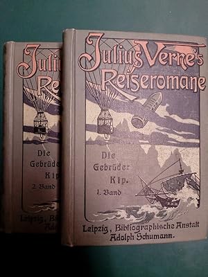 Die Gebrüder Kip: 1. und 2. Band. Rechtmässige Ausgabe. ( = Julius Verne`s Reiseromane, Bd. 80 un...