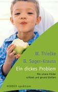 Seller image for Ein dickes Problem: Wie unsere Kinder schlank und gesund bleiben for sale by Modernes Antiquariat an der Kyll