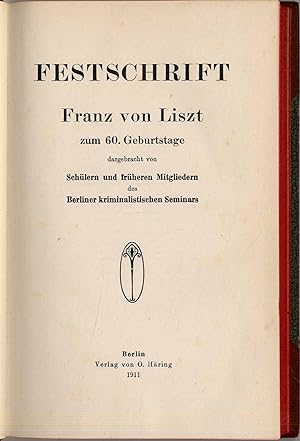 Festschrift Franz von Liszt zum 60. Geburtstage dargebracht von Schülern und früheren Mitgliedern...