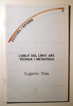 Imagen del vendedor de CULTURA I ENTORN. L'OBLIT DEL LÍMIT: ART, TÈCNICA I METAFÍSICA - Barcelona 1989 a la venta por Llibres del Mirall