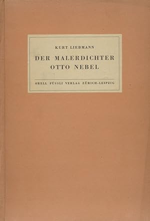 Der Malerdichter Otto Nebel. Ein Beitrag zur Philosophie der modernen Kunst. Mit einem Werkverzei...