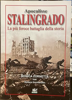 Apocalisse a Stalingrado. La più feroce battaglia della storia