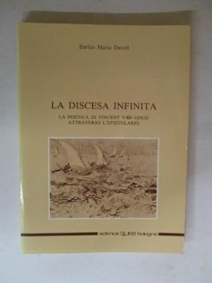 Seller image for La discesa infinita. La poetica di Van Gogh attraverso l'epistolario for sale by GREENSLEEVES BOOKS