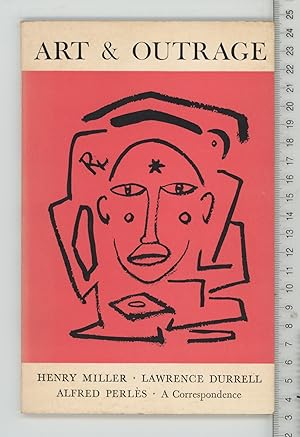 Seller image for Art & Outrage: A Correspondence About Henry Miller Between Alfred Perles and Lawrence Durrell (With an Intermission By Henry Miller) for sale by Joe Orlik Books
