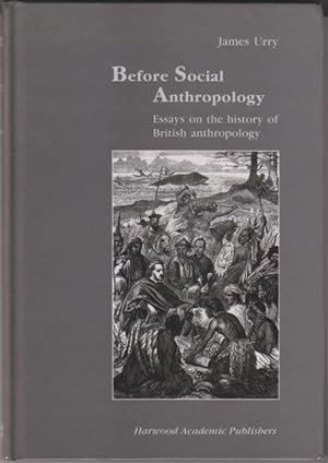 Before Social Anthropology. Essays on the History of British Anthropology.