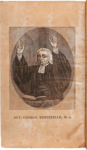 MEMOIRS OF THE LIFE OF THE REVEREND GEORGE WHITEFIELD, M.A., LATE CHAPLAIN TO THE RIGHT HONORABLE...