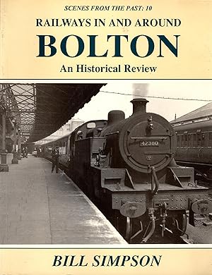 Seller image for Railways In and Around Bolton An Historical Review Scenes from the Past: 10 for sale by Delph Books PBFA Member