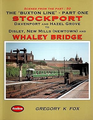 The Buxton Line Part One Stockport Davenport and Hazel Grove to Disley New Mills (Newtown) and Wh...