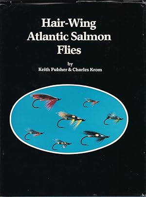 Immagine del venditore per HAIR-WING ATLANTIC SALMON FLIES. By Keith Fulsher and Charles Krom. venduto da Coch-y-Bonddu Books Ltd