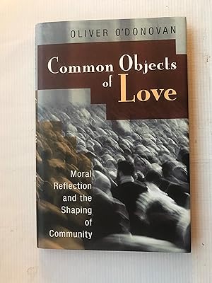 Seller image for Common Objects of Love: Moral Reflection and the Shaping of Community for sale by Beach Hut Books