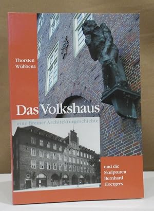 Bild des Verkufers fr Das Volkshaus und die Skulpturen Bernhard Hoetgers. Eine Bremer Architekturgeschichte. zum Verkauf von Dieter Eckert