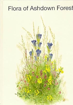 Image du vendeur pour Flora of Ashdown Forest mis en vente par PEMBERLEY NATURAL HISTORY BOOKS BA, ABA