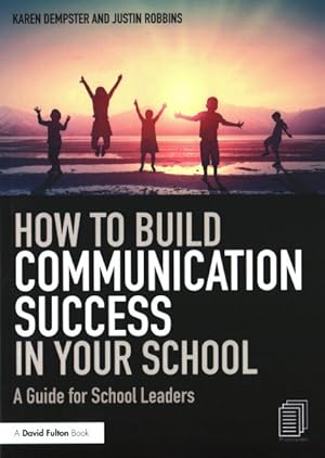 Immagine del venditore per How to Build Communication Success in Your School : A Guide for School Leaders venduto da GreatBookPricesUK