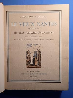 LE VIEUX NANTES QUI S'EN VA Ses transformations successives -- Orné de 300 dessins de l'auteur - ...