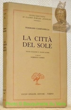 Bild des Verkufers fr La citt del sole. Testo italiano e testo latino a cura di Norberto Bobbio. Collana: Nuova Raccolta di Classici Italiani Annotato, 2. zum Verkauf von Bouquinerie du Varis