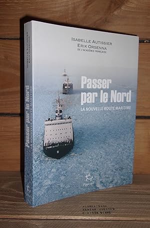 Seller image for PASSER PAR LE NORD : La nouvelle route maritime for sale by Planet's books