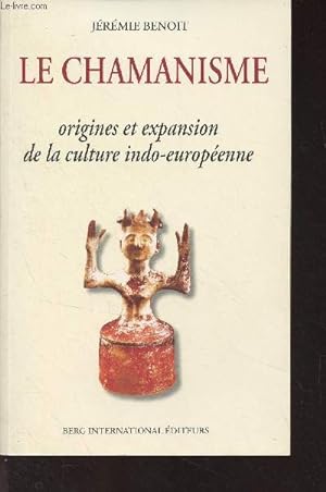 Bild des Verkufers fr Le chamanisme - Origines et expansion de la culture indo-europenne zum Verkauf von Le-Livre